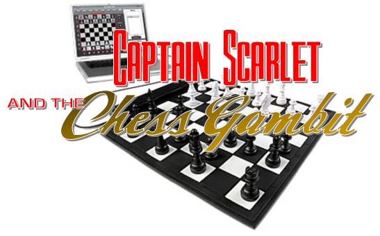 Captain Scarlet & the Chess Gambit