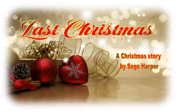 Last Christmas, a Christmas story by Sage Harper