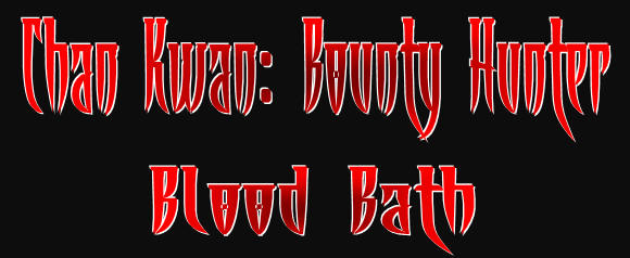 Chan Kwan: Bounty Hunter - Bloodbath