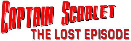 Captain Scarlet: The Lost Episode