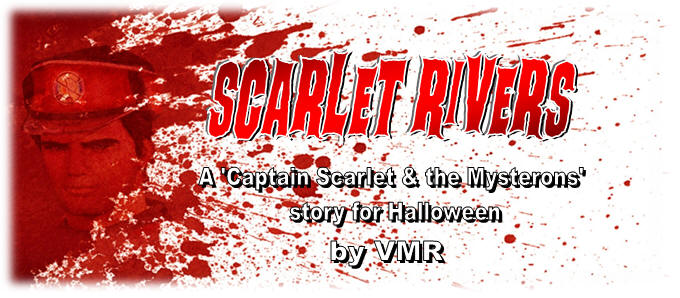 Scarlet Rivers, A Captain Scarlet and the Mysterons story for Halloween by VMR