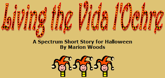 Living the Vida l'Ochre, A Spectrum Short Story for Halloween, by Marion Woods