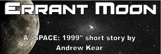 Errant Moon, A "Space: 1999" short story by Andrew Kear